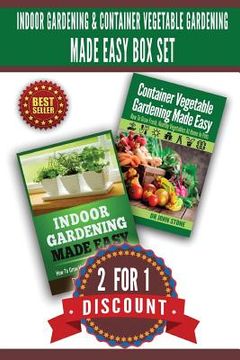 portada Indoor Gardening & Container Vegetable Gardening Made Easy Box Set.: 2 For 1 Discount (en Inglés)