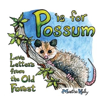 portada P is for Possum: Love Letters from the Old Forest (en Inglés)