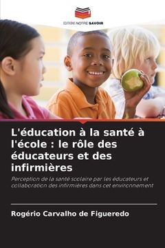 portada L'éducation à la santé à l'école: le rôle des éducateurs et des infirmières (en Francés)
