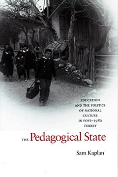 portada The Pedagogical State: Education and the Politics of National Culture in Post-1980 Turkey (en Inglés)