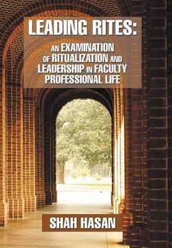 portada Leading Rites: An Examination of Ritualization and Leadership in Faculty Professional Life (en Inglés)