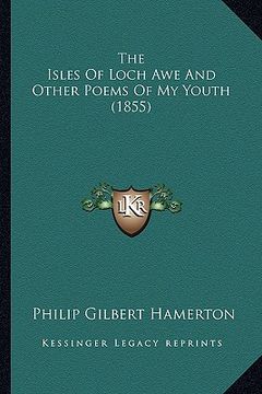 portada the isles of loch awe and other poems of my youth (1855) the isles of loch awe and other poems of my youth (1855) (en Inglés)