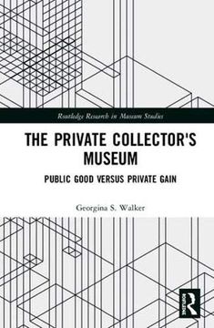portada The Private Collector's Museum: Public Good Versus Private Gain (in English)