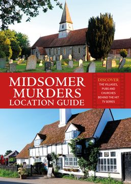 portada Midsomer Murders Location Guide: Discover the Villages, Pubs and Churches Behind the Hit TV Series (en Inglés)