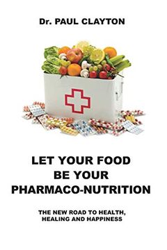 portada Let Your Food be Your Pharmaco-Nutrition: The new Road to Health, Healing and Happiness. (en Inglés)