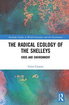portada The Radical Ecology of the Shelleys: Eros and Environment (Routledge Studies in World Literatures and the Environment) (en Inglés)