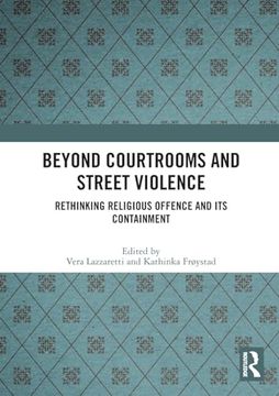 portada Beyond Courtrooms and Street Violence: Rethinking Religious Offence and its Containment (en Inglés)