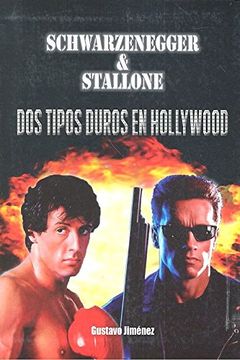 portada Schwarzenegger & Stallone: Dos tipos duros en Hollywood