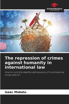 portada The repression of crimes against humanity in international law (en Inglés)