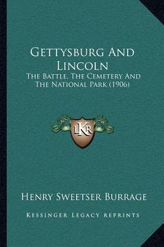 portada gettysburg and lincoln: the battle, the cemetery and the national park (1906) (en Inglés)