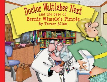 portada Doctor Wattlebee Next and the case of Bernie Wimple's Pimple (en Inglés)