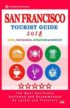 portada San Francisco Tourist Guide 2018: Most Recommended Shops, Restaurants, Entertainment and Nightlife for Travelers in San Francisco (City Tourist Guide (in English)