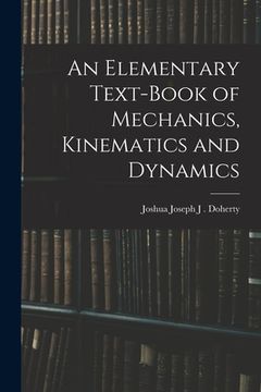 portada An Elementary Text-book of Mechanics, Kinematics and Dynamics (en Inglés)