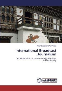 portada International Broadcast Journalism: An exploration on broadcasting journalism internationally