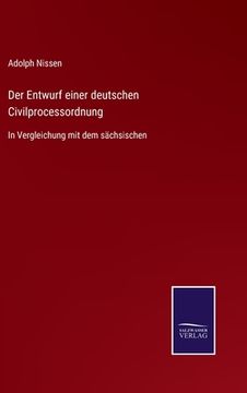 portada Der Entwurf einer deutschen Civilprocessordnung: In Vergleichung mit dem sächsischen (en Alemán)