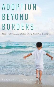 portada Adoption Beyond Borders: How International Adoption Benefits Children (in English)