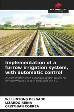 portada Implementation of a furrow irrigation system, with automatic control (in English)