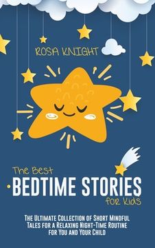 portada The Best Bedtime Stories for Kids: The Ultimate Collection of Short Mindful Tales for a Relaxing Night-Time Routine for You and Your Child (en Inglés)