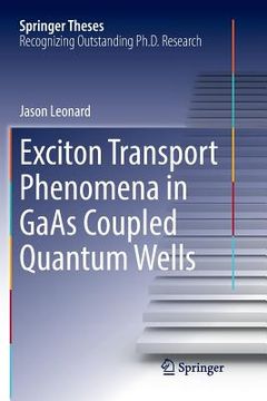 portada Exciton Transport Phenomena in GAAS Coupled Quantum Wells (en Inglés)