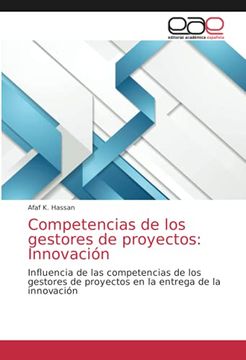portada Competencias de los Gestores de Proyectos: Innovación: Influencia de las Competencias de los Gestores de Proyectos en la Entrega de la Innovación (in Spanish)