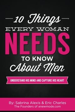 portada 10 Things Every Woman Needs to Know About Men: Understand His Mind and Capture His Heart