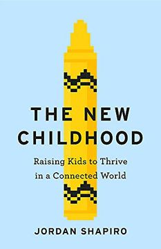 portada The new Childhood: Raising Kids to Thrive in a Digitally Connected World (en Inglés)