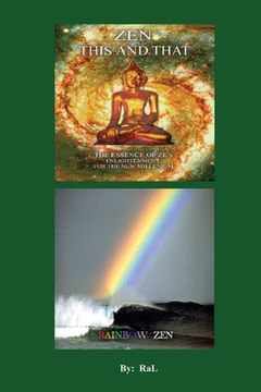 portada ZEN THIS AND THAT RAINBOW ZEN By RaL Edition 1: Wake up to Your Self! A Handbook for Humans. (en Inglés)