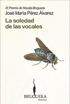 portada La Soledad de las Vocales (Iii Premio Bruguera de Novela) (in Spanish)