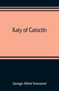 portada Katy of Catoctin: or, the chain-breakers, a national romance (en Inglés)