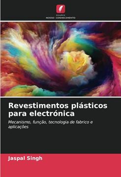 portada Revestimentos Plásticos Para Electrónica: Mecanismo, Função, Tecnologia de Fabrico e Aplicações (en Portugués)