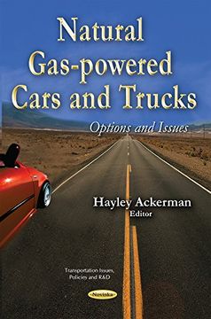 portada Natural Gas-Powered Cars and Trucks: Options and Issues (Transportation Issues, Policies and R&D) (en Inglés)