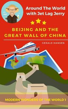 portada Beijing And The Great Wall Of China: Modern Wonders of the World (in English)