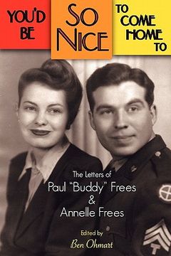portada you'd be so nice to come home to: the letters of paul "buddy" frees and annelle frees (en Inglés)
