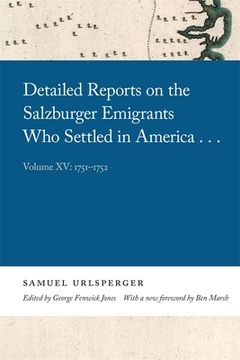 portada Detailed Reports on the Salzburger Emigrants Who Settled in America...: Volume XV: 1751-1752 (in English)