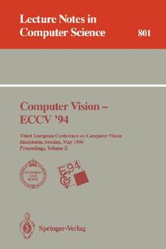 portada computer vision - eccv '94: third european conference on computer vision, stockholm, sweden, may 2 - 6, 1994. proceedings, volume 2 (en Inglés)
