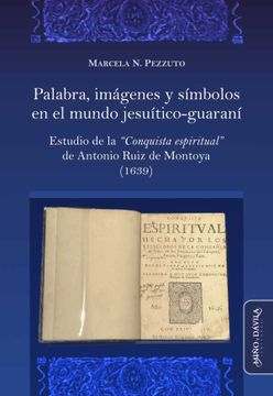 portada Palabra, Imágenes y Símbolos en el Mundo Jesuítico-Guaraní. Estudio de la "Conqu (in Spanish)