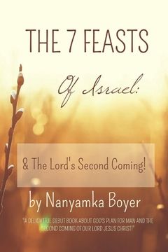 portada The 7 Feasts Of Israel: & The Lord's Second Coming! (en Inglés)