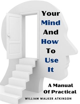portada Your Mind And How To Use It: A Manual Of Practical