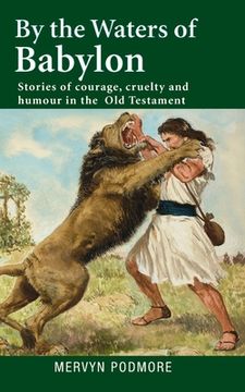 portada By The Waters of Babylon: Stories of courage, cruelty and humour in the Old Testament