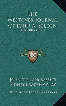 portada the westover journal of john a. selden: 1858-1862 (1921) (en Inglés)