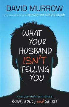 portada what your husband isn`t telling you (en Inglés)