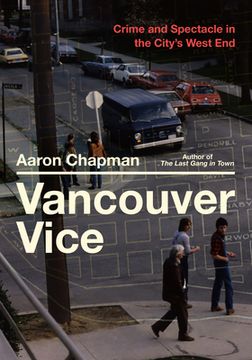 portada Vancouver Vice: Crime and Spectacle in the City's West End (en Inglés)