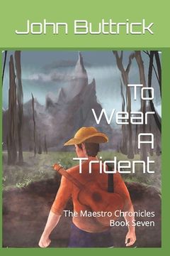 portada To Wear A Trident: The Maestro Chronicles Book Seven (en Inglés)