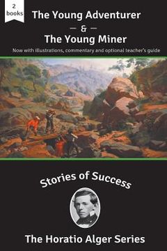 portada Stories of Success: The Young Adventurer and The Young Miner (Illustrated) (in English)