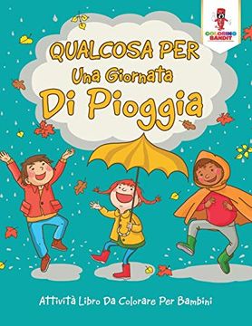 portada Qualcosa per una Giornata di Pioggia: Attività Libro da Colorare per Bambini (en Italiano)
