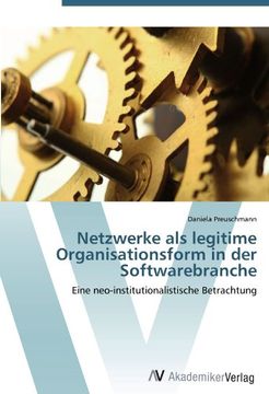 portada Netzwerke als legitime Organisationsform in der Softwarebranche: Eine neo-institutionalistische Betrachtung
