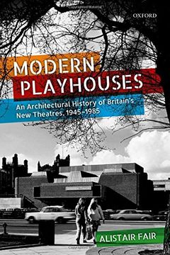 portada Modern Playhouses: An Architectural History of Britain's new Theatres, 1945 - 1985 (en Inglés)