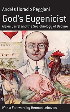 portada God's Eugenicist: Alexis Carrel and the Sociobiology of Decline (Berghahn Monographs in French Studies) (in English)