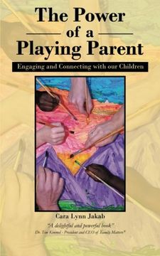 portada The Power of a Playing Parent: Engaging and Connecting with our children