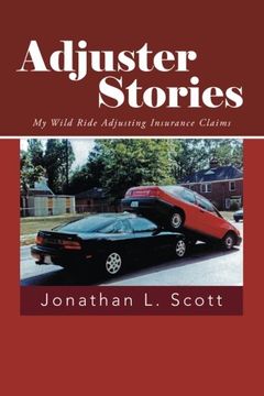 portada Adjuster Stories: My Wild Ride Adjusting Insurance Claims (en Inglés)